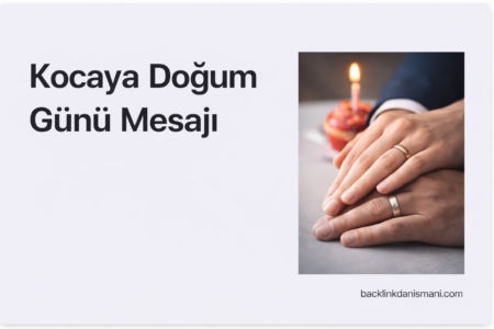 Kocaya Doğum Günü Mesajı (Kısa, Uzun)
