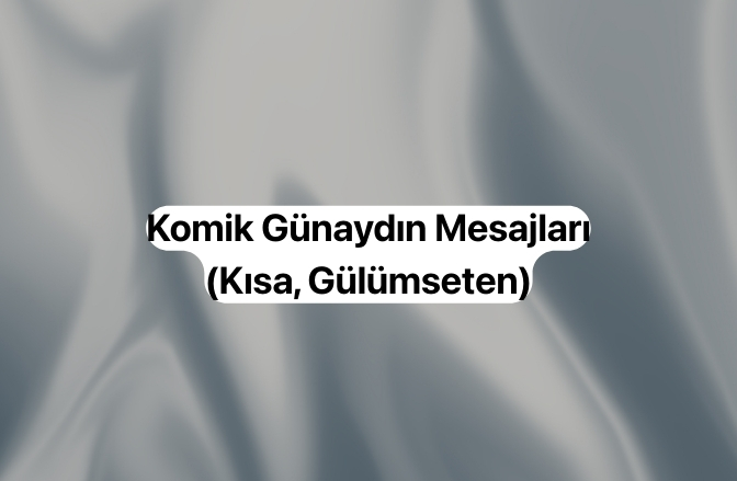 Komik Günaydın Mesajları (Kısa, Gülümseten, Sevgiliye, Arkadaşa) Komik Günaydın Mesajları