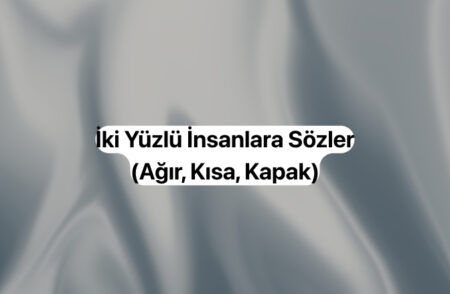 İki Yüzlü İnsanlara Sözler