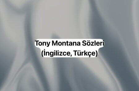 Tony Montana Sözleri (Türkçe, İngilizce, Kısa) Tony Montana Sözleri
