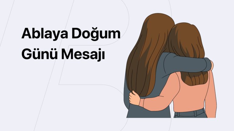 Ablaya Doğum Günü Mesajı (Uzun, Duygusal, Komik) Ablaya Doğum Günü Mesajı