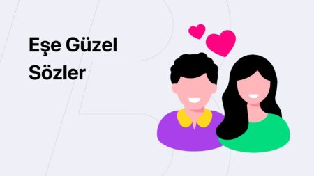 Eşe Güzel Sözler (Kısa, Uzun, Anlamlı, Etkileyici) Eşe Güzel Sözler